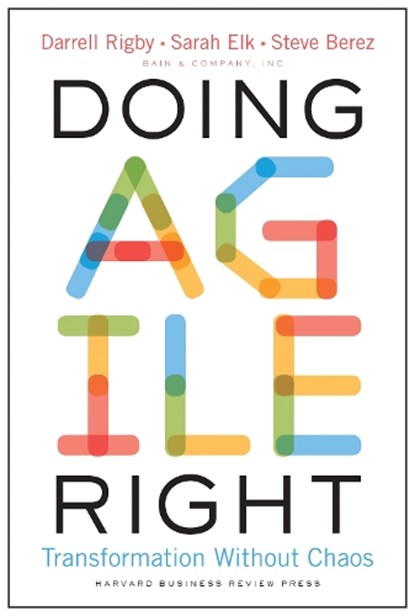 Doing Agile Right, Darrell Rigby ; Sarah Elk ; Steve Berez - Gebonden - 9781633698703