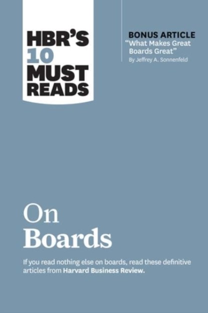 HBR’s 10 Must Reads on Boards (with bonus article “What Makes Great Boards Great” by Jeffrey A. Sonnenfeld), Harvard Business Review ; Jeffrey A. Sonnenfeld ; Linda A. Hill ; Robert S. Kaplan ; Ram Charan - Paperback - 9781633698895