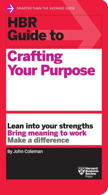HBR Guide to Crafting Your Purpose, John Coleman - Paperback - 9781633699830