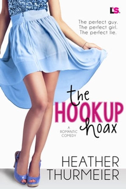 The Hookup Hoax, Heather Thurmeier - Ebook - 9781633752795