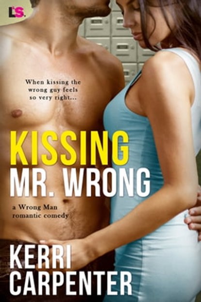 Kissing Mr. Wrong, Kerri Carpenter - Ebook - 9781633752863