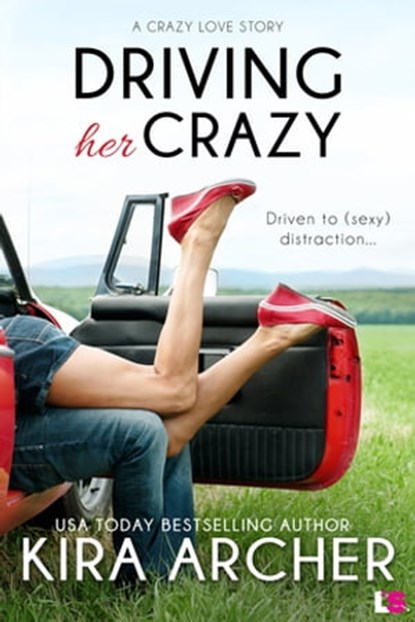 Driving Her Crazy, Kira Archer - Ebook - 9781633753761