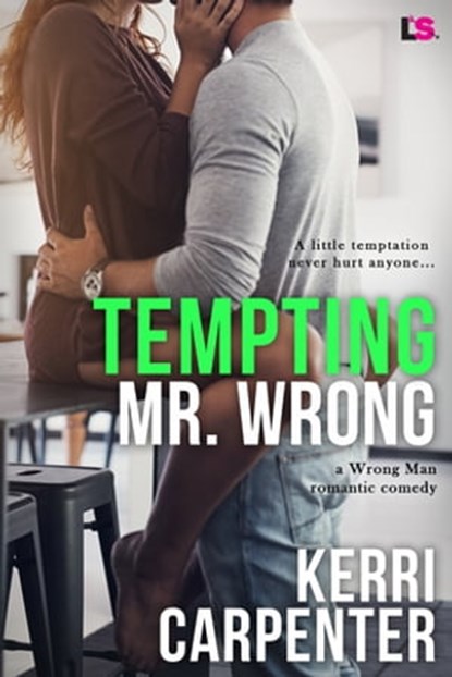 Tempting Mr. Wrong, Kerri Carpenter - Ebook - 9781633755888