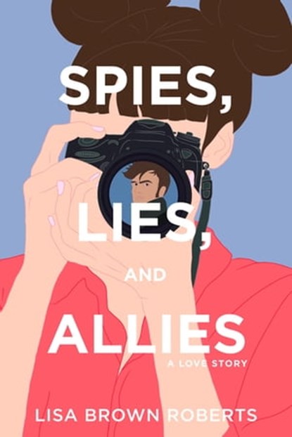 Spies, Lies, and Allies: A Love Story, Lisa Brown Roberts - Ebook - 9781633756991