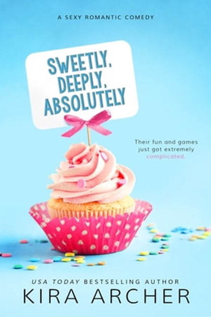Sweetly, Deeply, Absolutely, Kira Archer - Ebook - 9781633757592