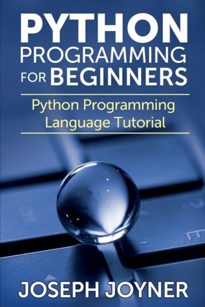 Python Programming for Beginners, Joseph Joyner - Paperback - 9781633830394