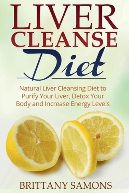 Liver Cleanse Diet, Brittany Samons - Paperback - 9781633832695