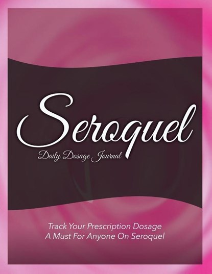 Seroquel Daily Dosage Journal, Speedy Publishing LLC - Paperback - 9781633837560