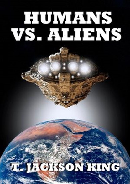 Humans Vs. Aliens, T. Jackson King - Ebook - 9781633843691