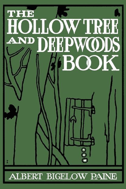 The Hollow Tree and Deep Woods Book, Albert B Paine - Paperback - 9781633846173