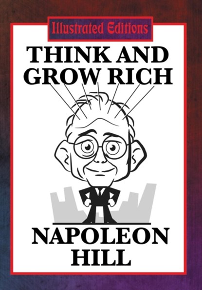 Think and Grow Rich (Illustrated Edition), Napoleon Hill - Paperback - 9781633847439