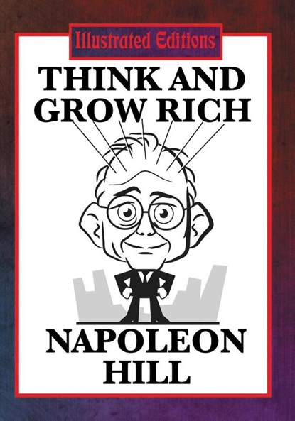Think and Grow Rich (Illustrated Edition), Napoleon Hill - Paperback - 9781633847439