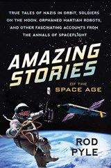 Amazing Stories of the Space Age - Rod Pyle - 9781633882225