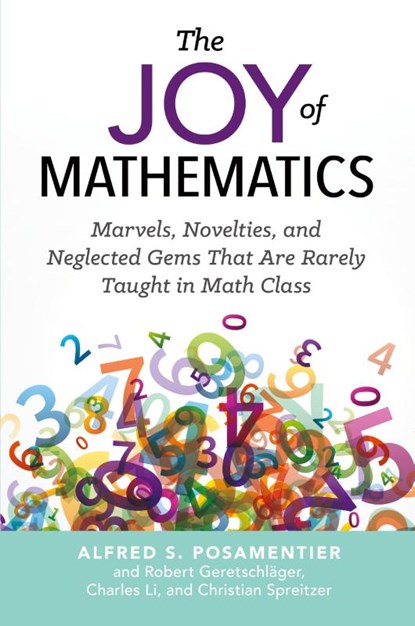 The Joy of Mathematics, Alfred S. Posamentier ; Robert Geretschlager ; Charles Li - Paperback - 9781633882973