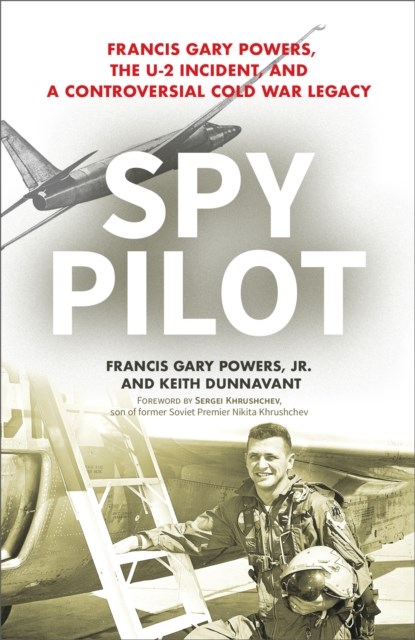 Spy Pilot, Francis Gary Powers Jr. ; Keith Dunnavant - Gebonden - 9781633884687
