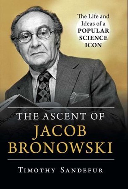 Ascent of Jacob Bronowski, Timothy Sandefur - Ebook - 9781633885271