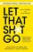 Let That Sh*t Go, Nina Purewal ; Kate Petriw - Paperback - 9781633886780