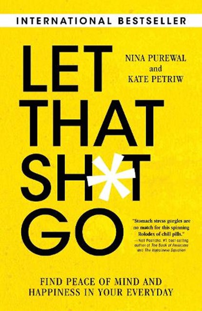 Let That Sh*t Go, Nina Purewal ; Kate Petriw - Paperback - 9781633886780