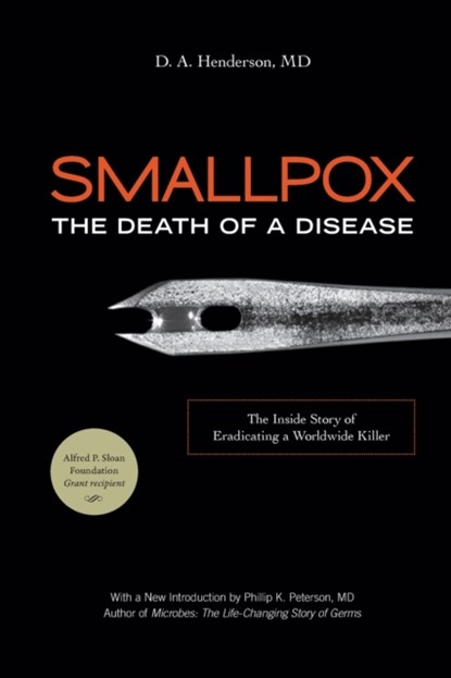 Smallpox: The Death of a Disease, D.A.,  MD Henderson ; Preston Richard - Paperback - 9781633887015