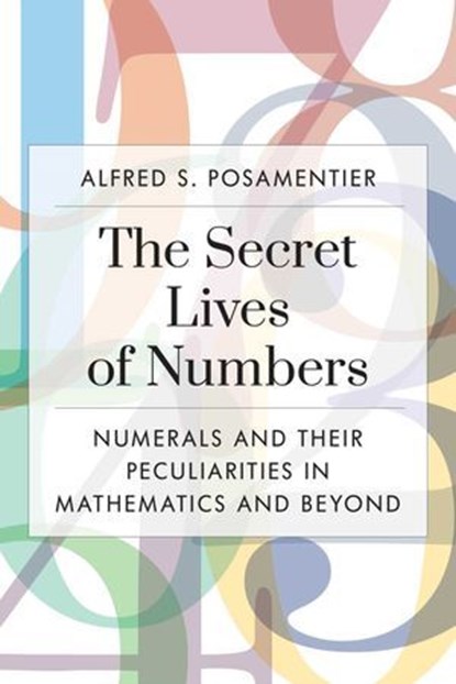 Secret Lives of Numbers, Alfred S. Posamentier - Ebook - 9781633887619