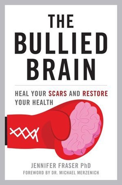 Bullied Brain, Jennifer Fraser PhD - Ebook - 9781633887794