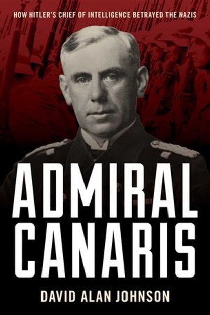 Admiral Canaris, David Alan Johnson - Ebook - 9781633889996