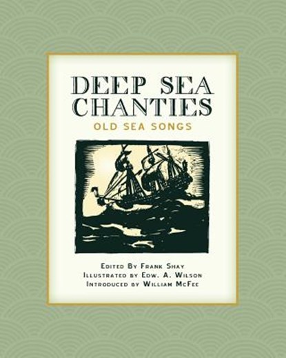 Deep Sea Chanties: Old Sea Songs, Edw a. Wilson - Paperback - 9781633915107
