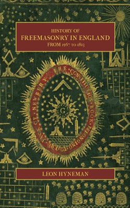 History of Freemasonry in England from 1567 to 1813, Leon Hyneman - Paperback - 9781633915824