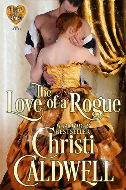 The Love of a Rogue, CALDWELL,  Christi - Paperback - 9781633921054
