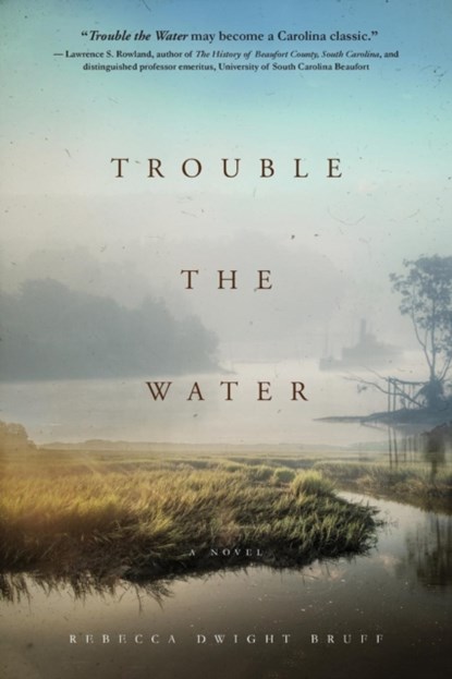 Trouble The Water, Rebecca Dwight Bruff - Paperback - 9781633938076