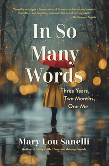 In So Many Words: Three Years, Two Months, One Me, Mary Lou Sanelli - Paperback - 9781633981751