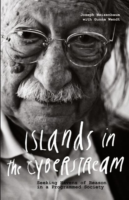 Islands in the Cyberstream, Joseph Weizenbaum ; Gunna Wendt - Paperback - 9781634000000