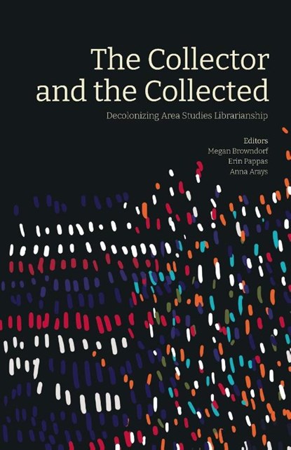The Collector and the Collected, Megan Browndorf ; Erin Pappas ; Anna Arays - Paperback - 9781634000901