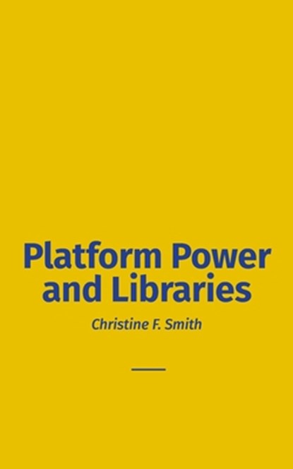 Platform Power and Libraries, Christine F. Smith - Paperback - 9781634001564