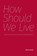 How Should We Live, John M. Budd - Paperback - 9781634002127
