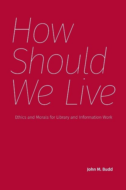 How Should We Live, John M. Budd - Paperback - 9781634002127