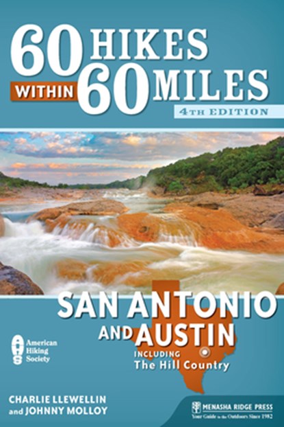 60 Hikes Within 60 Miles: San Antonio and Austin, Charlie Llewellin ; Johnny Molloy - Paperback - 9781634040402