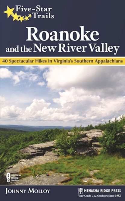 Five-Star Trails: Roanoke and the New River Valley, Johnny Molloy - Paperback - 9781634040563