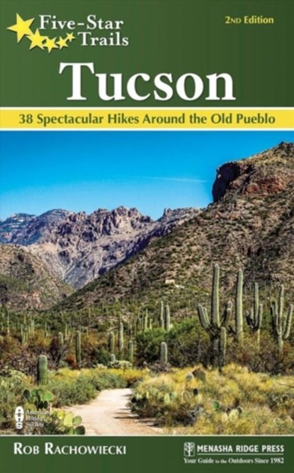 Five-Star Trails: Tucson, Rob Rachowiecki - Paperback - 9781634041003