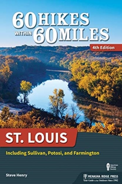 60 Hikes Within 60 Miles: St. Louis, Steve Henry - Paperback - 9781634041065