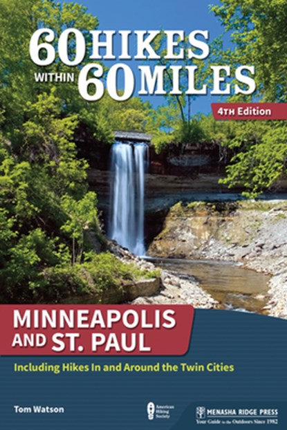 60 Hikes Within 60 Miles: Minneapolis and St. Paul, Tom Watson - Paperback - 9781634041225
