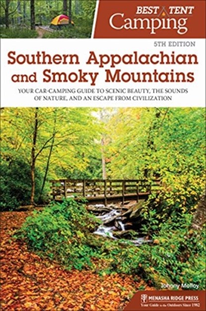 Best Tent Camping: Southern Appalachian and Smoky Mountains, Johnny Molloy - Paperback - 9781634041492