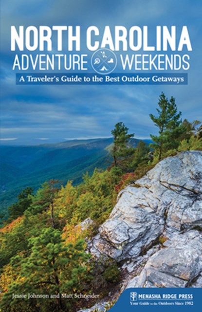 North Carolina Adventure Weekends, Jessie Johnson ; Matt Schneider - Gebonden - 9781634042277