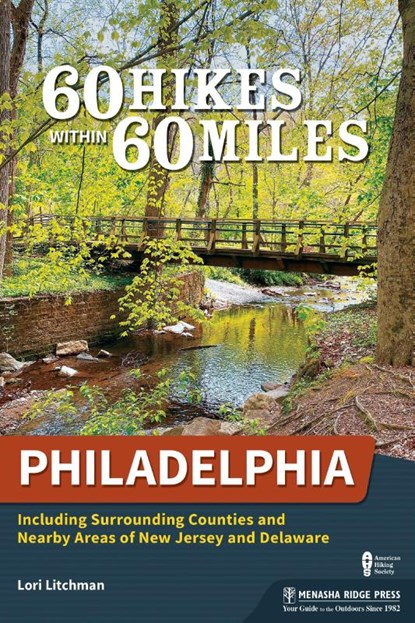 60 Hikes Within 60 Miles: Philadelphia, Lori Litchman - Paperback - 9781634043526
