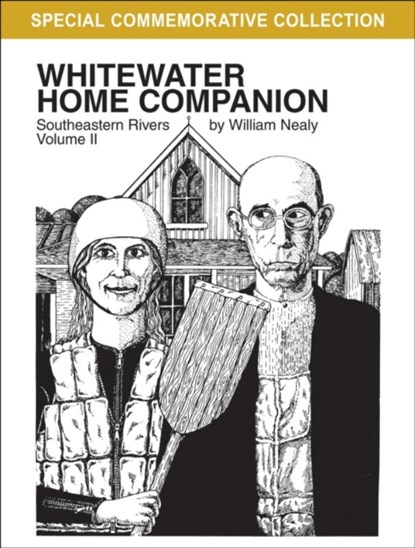 Whitewater Home Companion: Southeastern Rivers, Volume 2, William Nealy - Paperback - 9781634043786