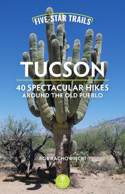 Five-Star Trails: Tucson, Rob Rachowiecki - Paperback - 9781634043939