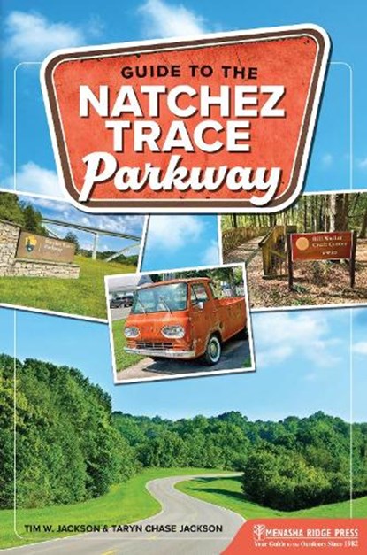 Guide to the Natchez Trace Parkway, Tim Jackson ; Taryn Chase Jackson - Paperback - 9781634043960