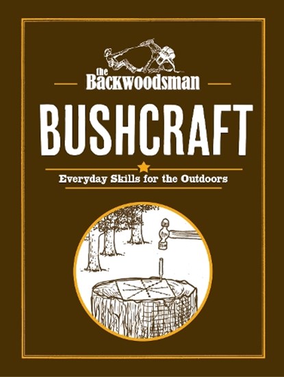 The Backwoodsman: Bushcraft, The Backwoodsman - Gebonden - 9781634044066