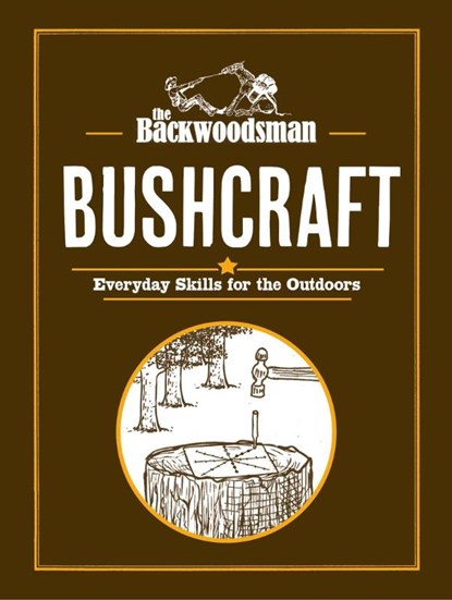 The Backwoodsman: Bushcraft, The Backwoodsman - Gebonden - 9781634044066