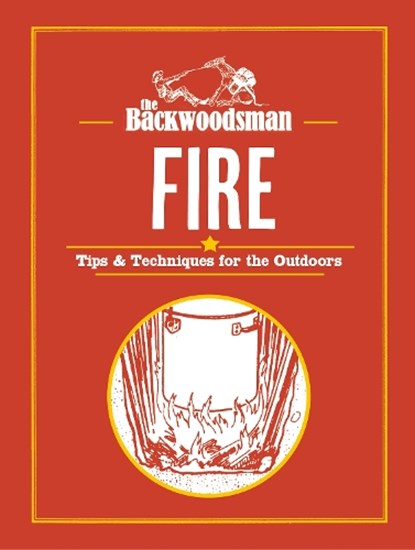The Backwoodsman: Fire, The Backwoodsman - Gebonden - 9781634044080
